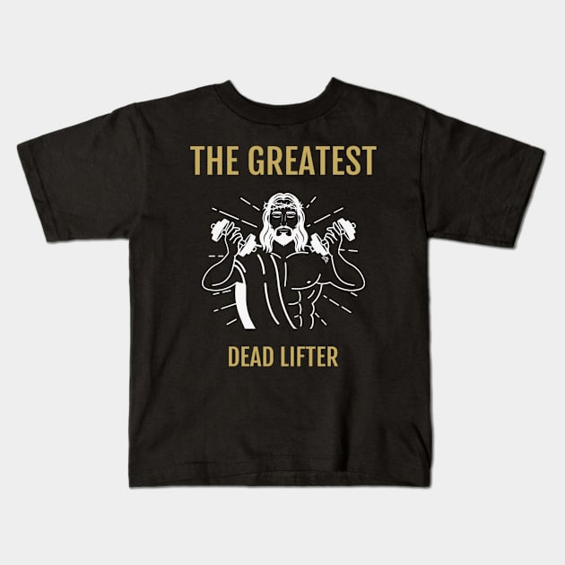 The ultimate dead lifter Jesus Kids T-Shirt by AthleteCentralThreads